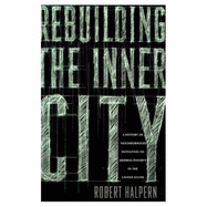 Rebuilding the Inner City: A History of Neighborhood Initiatives to Address Poverty in the United States