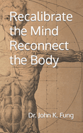 Recalibrate the Mind Reconnect the Body