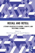 Recall and Retell: Literary Registers of Memory, Identity, and Resistance in India