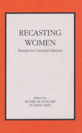 Recasting Women: Essays in Colonial History