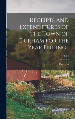 Receipts and Expenditures of the Town of Durham for the Year Ending .; 1953 - Durham (N H Town) (Creator)