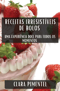 Receitas Irresistveis de Bolos: Uma Experincia Doce para Todos os Momentos