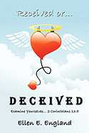 Received Or. D E C E I V E D: Examine Yourselves. 2 Corinthians 13:5