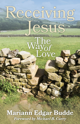 Receiving Jesus: The Way of Love - Budde, Mariann Edgar, and Curry, Michael B (Foreword by)