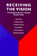 Receiving the Vision: The Anglican-Roman Catholic Reality Today: A Study