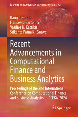 Recent Advancements in Computational Finance and Business Analytics: Proceedings of the 2nd International Conference on Computational Finance and Business Analytics - ICCFBA-2024 - Gupta, Rangan (Editor), and Bartolucci, Francesco (Editor), and Katsikis, Vasilios N. (Editor)