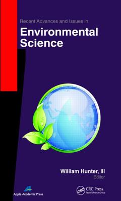 Recent Advances and Issues in Environmental Science - Hunter, III, William (Editor)