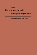 Recent Advances in Biological Psychiatry: The Proceedings of the Twenty-Second Annual Convention and Scientific Program of the Society of Biological Psychiatry, Detroit, Michigan, May 5-7, 1967