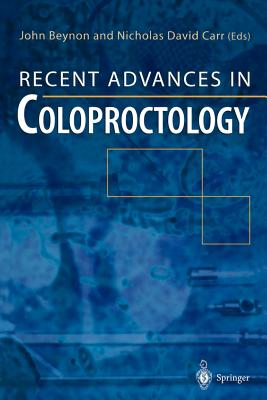 Recent Advances in Coloproctology - Beynon, John (Editor), and Carr, Nicholas D (Editor)