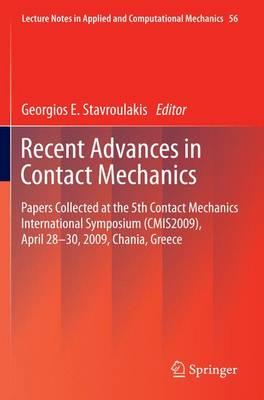 Recent Advances in Contact Mechanics: Papers Collected at the 5th Contact Mechanics International Symposium (CMIS2009), April 28-30, 2009, Chania, Greece - Stavroulakis, Georgios E. (Editor)