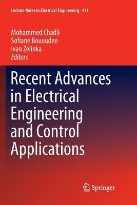 Recent Advances in Electrical Engineering and Control Applications - Chadli, Mohammed (Editor), and Bououden, Sofiane (Editor), and Zelinka, Ivan (Editor)