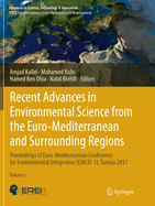 Recent Advances in Environmental Science from the Euro-Mediterranean and Surrounding Regions: Proceedings of Euro-Mediterranean Conference for Environmental Integration (Emcei-1), Tunisia 2017