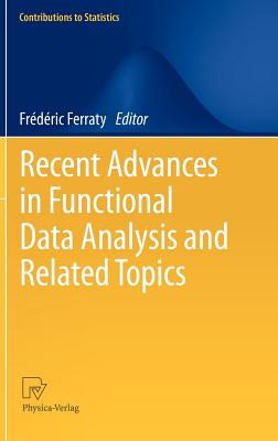 Recent Advances in Functional Data Analysis and Related Topics - Ferraty, Frdric (Editor)