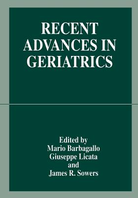 Recent Advances in Geriatrics - Barbagallo, Mario (Editor), and Licata, Giuseppe (Editor), and Sowers, James R (Editor)