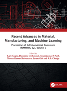 Recent Advances in Material, Manufacturing, and Machine Learning: Proceedings of 1st International Conference (Rammml-22), Volume 1