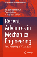 Recent Advances in Mechanical Engineering: Select Proceedings of STAAAR 2022