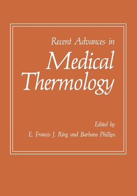 Recent Advances in Medical Thermology - Ring, E Francis J, and Phillips, Barbara