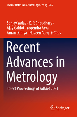 Recent Advances in Metrology: Select Proceedings of AdMet 2021 - Yadav, Sanjay (Editor), and Chaudhary, K.P. (Editor), and Gahlot, Ajay (Editor)