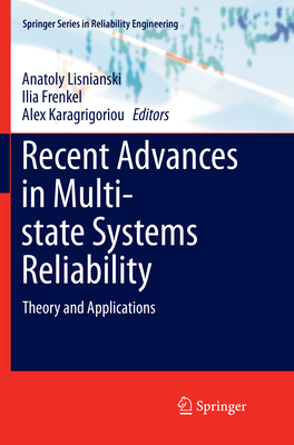 Recent Advances in Multi-state Systems Reliability: Theory and Applications - Lisnianski, Anatoly (Editor), and Frenkel, Ilia (Editor), and Karagrigoriou, Alex (Editor)