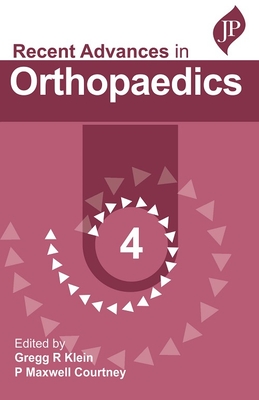 Recent Advances in Orthopaedics - 4 - Klein, Gregg R, and Courtney, P Maxwell