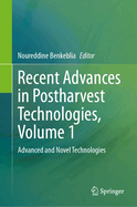 Recent Advances in Postharvest Technologies, Volume 1: Advanced and Novel Technologies