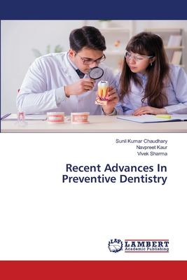 Recent Advances In Preventive Dentistry - Chaudhary, Sunil Kumar, and Kaur, Navpreet, and Sharma, Vivek