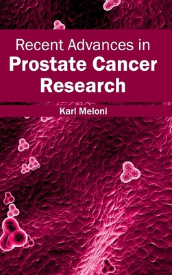 Recent Advances in Prostate Cancer Research - Meloni, Karl (Editor)