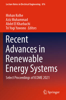 Recent Advances in Renewable Energy Systems: Select Proceedings of ICOME 2021 - Kolhe, Mohan (Editor), and Muhammad, Aziz (Editor), and El Kharbachi, Abdel (Editor)