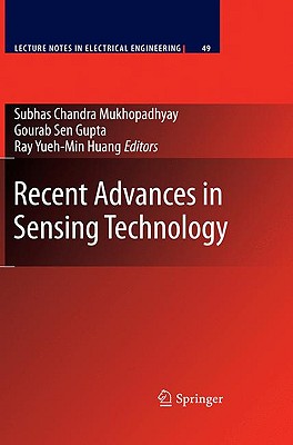 Recent Advances in Sensing Technology - Sen Gupta, Gourab (Editor), and Huang, Yueh-Min Ray (Editor)