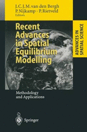 Recent Advances in Spatial Equilibrium Modelling: Methodology and Applications - Van Den Bergh, J C, and Bergh, Jeroen C J M Van Den (Editor), and Nijkamp, Peter (Editor)