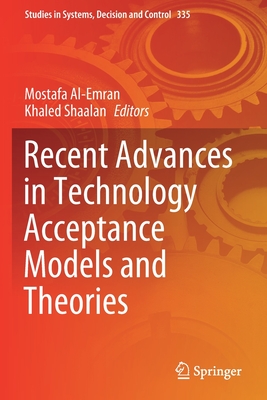 Recent Advances in Technology Acceptance Models and Theories - Al-Emran, Mostafa (Editor), and Shaalan, Khaled (Editor)