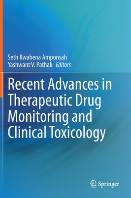 Recent Advances in Therapeutic Drug Monitoring and Clinical Toxicology - Amponsah, Seth Kwabena (Editor), and Pathak, Yashwant V. (Editor)