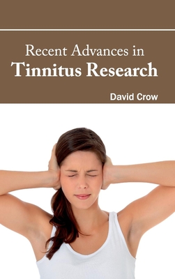 Recent Advances in Tinnitus Research - Crow, David (Editor)