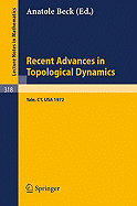 Recent Advances in Topological Dynamics: Proceedings of the Conference on Topological Dynamics, Held at Yale University 1972, in Honor of Gustav Arnold Hedlund on the Occasion of His Retirement