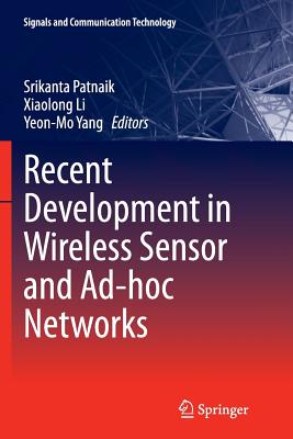 Recent Development in Wireless Sensor and Ad-Hoc Networks - Patnaik, Srikanta (Editor), and Li, Xiaolong (Editor), and Yang, Yeon-Mo (Editor)
