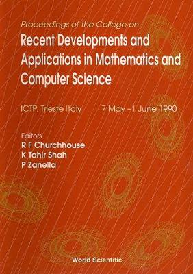 Recent Developments and Applications in Mathematics and Computer Science - Proceedings of the College - Shah, K Tahir (Editor), and Churchhouse, R F (Editor), and Zanella, Paolo (Editor)