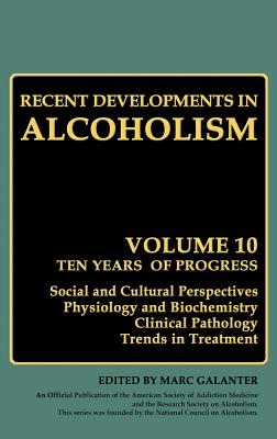 Recent Developments in Alcoholism: Alcohol and Cocaine Similarities and Differences Clinical Pathology Psychosocial Factors and Treatment Pharmacology and Biochemistry Medical Complications - Galanter, Marc (Editor)