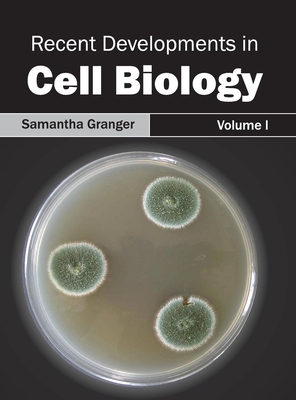 Recent Developments in Cell Biology: Volume I - Granger, Samantha (Editor)