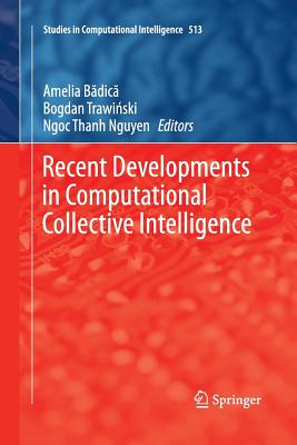 Recent Developments in Computational Collective Intelligence - Badica, Amelia (Editor), and Trawinski, Bogdan (Editor), and Nguyen, Ngoc Thanh (Editor)