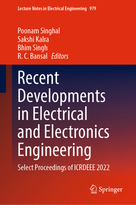 Recent Developments in Electrical and Electronics Engineering: Select Proceedings of ICRDEEE 2022 - Singhal, Poonam (Editor), and Kalra, Sakshi (Editor), and Singh, Bhim (Editor)