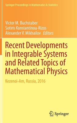 Recent Developments in Integrable Systems and Related Topics of Mathematical Physics: Kezenoi-Am, Russia, 2016 - Buchstaber, Victor M (Editor), and Konstantinou-Rizos, Sotiris (Editor), and Mikhailov, Alexander V (Editor)