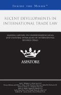 Recent Developments in International Trade Law: Leading Lawyers on Understanding Legal and Cultural Intricacies of International Business Deals (Inside the Minds)