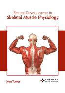 Recent Developments in Skeletal Muscle Physiology