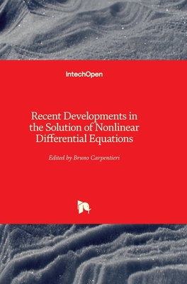 Recent Developments in the Solution of Nonlinear Differential Equations - Carpentieri, Bruno (Editor)