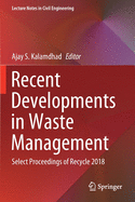 Recent Developments in Waste Management: Select Proceedings of Recycle 2018