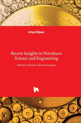 Recent Insights in Petroleum Science and Engineering - Zoveidavianpoor, Mansoor (Editor)