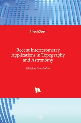 Recent Interferometry Applications in Topography and Astronomy - Padron, Ivan (Editor)