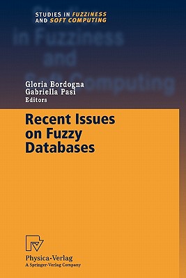 Recent Issues on Fuzzy Databases - Bordogna, Gloria (Editor), and Pasi, Gabriella (Editor)