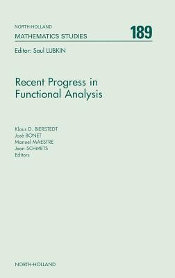 Recent Progress in Functional Analysis: Volume 189 - Bierstedt, K D, and Bonet, J, and Maestre, Anna