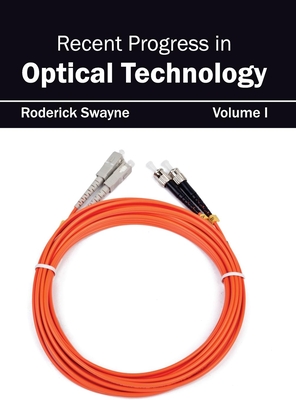 Recent Progress in Optical Technology: Volume I - Swayne, Roderick (Editor)